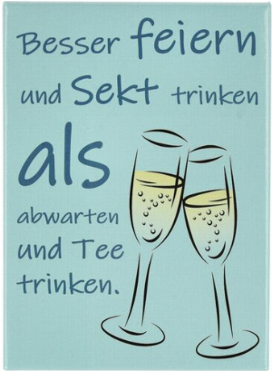 Kühlschrankmagnet Besser feiern und Sekt trinken als abwarten und Tee trinken 9x6,5cm