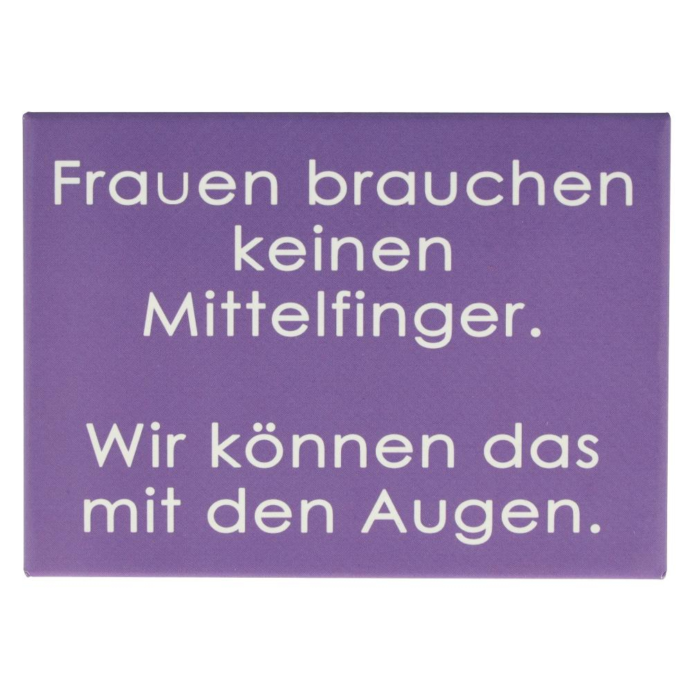 Kühlschrankmagnet Frauen brauchen keinen Mittelfinger. Wir können das mit den Augen. 9x6,5cm Kühlschrankmagnet Frauen brauchen keinen Mittelfinger. Wir können das mit den Augen. 9x6,5cm