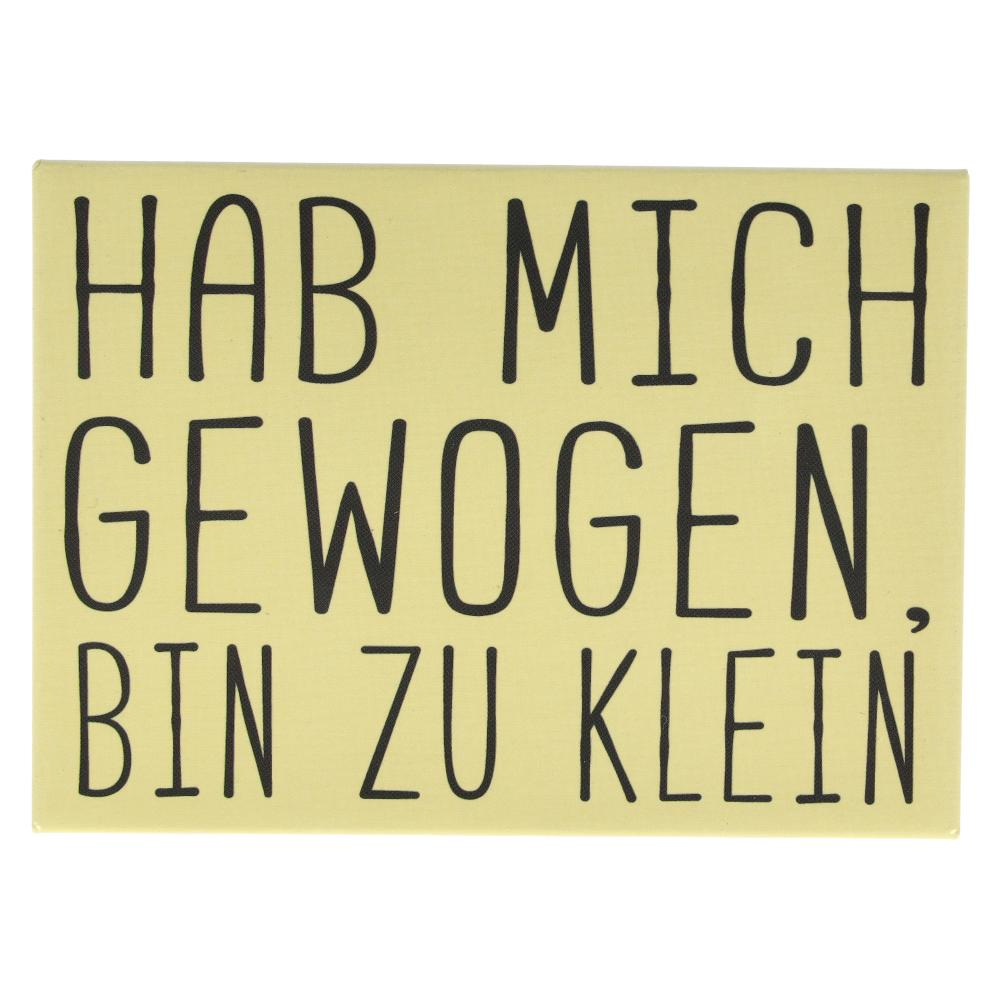 Kühlschrankmagnet HAB MICH GEWOGEN, BIN ZU KLEIN 9x6,5cm Kühlschrankmagnet HAB MICH GEWOGEN, BIN ZU KLEIN 9x6,5cm