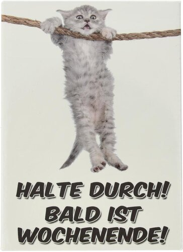 Kühlschrankmagnet HALTE DURCH! BALD IST WOCHENENDE! 9x6,5cm Kühlschrankmagnet HALTE DURCH! BALD IST WOCHENENDE! 9x6,5cm