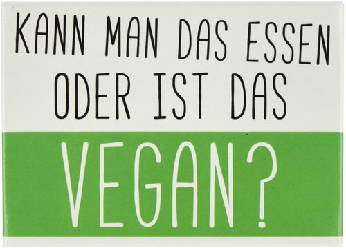 Kühlschrankmagnet KANN MAN DAS ESSEN ODER IST DAS VEGAN? 9x6,5cm