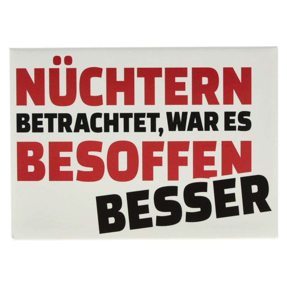 Kühlschrankmagnet NÜCHTERN BETRACHTET, WAR ES BESOFFEN BESSER 9x6,5cm Kühlschrankmagnet NÜCHTERN BETRACHTET, WAR ES BESOFFEN BESSER 9x6,5cm
