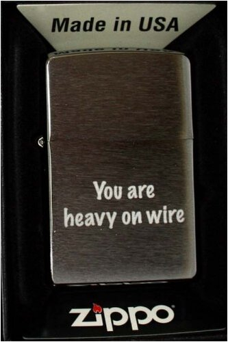 Zippo Feuerzeug You are heavy on wire Zippo Feuerzeug You are heavy on wire