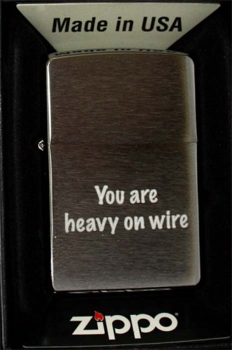 Zippo Feuerzeug You are heavy on wire Zippo Feuerzeug You are heavy on wire